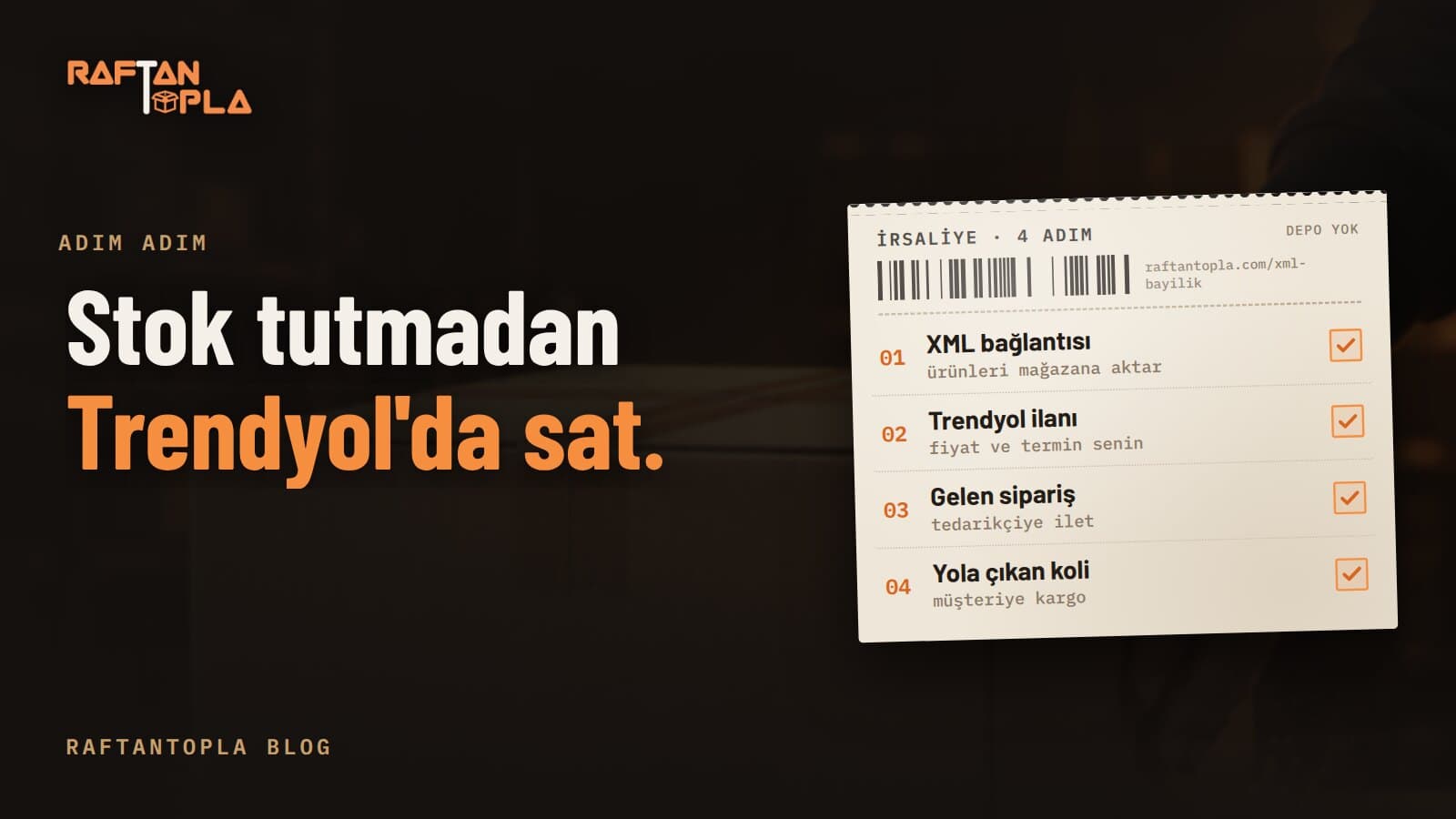Stok tutmadan Trendyol'da satış: XML ile ürün eklemeden ilk siparişe