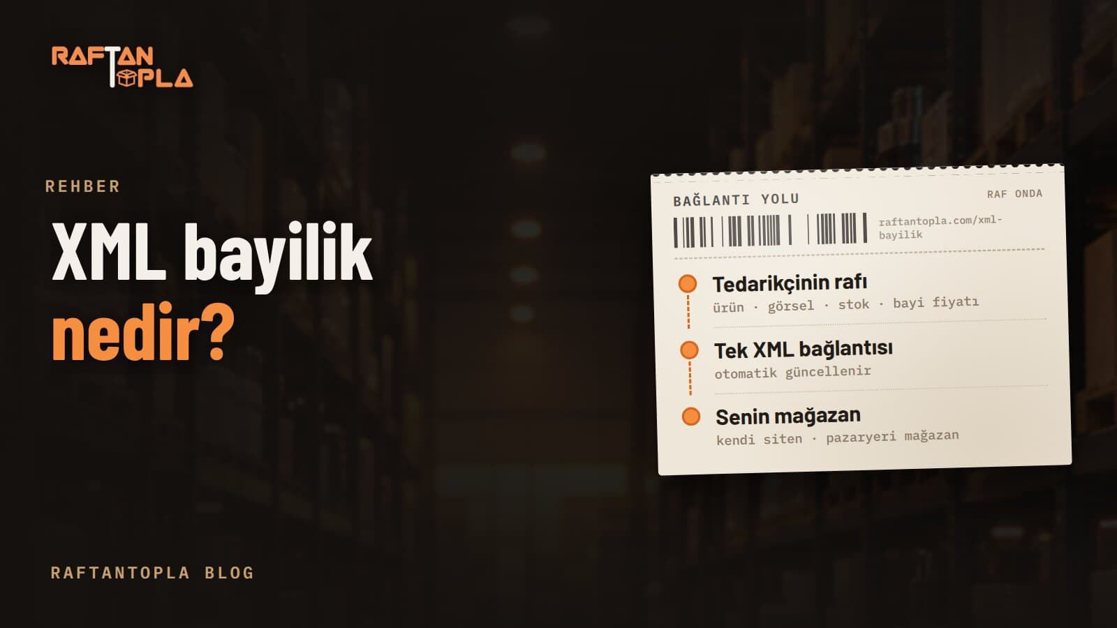 XML bayilik nedir? Stok tutmadan pazaryerinde satışın adım adım rehberi